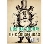 Libro Para Colorear De Caricaturas: Vol. 4 Sobre Sátira Política Crítica Social Tiras Cómicas De Periódicos Antiguos Bocetos Humorísticos Dibujos ... Diversión Relajación Y Alivio Del Estrés