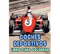 Libro Para Colorear De Coches Deportivos: Páginas De Coches De Carreras Geniales Automotores Antiguos Autos Clásicos Automóviles Retro Vehículos ... Del Estrés | Niño Adulto Adolescente Mayores