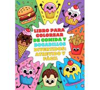 Libro para colorear de comida y bocadillos divertidos: Atrevido y fácil: Comida sonriente, hamburguesas, frutas, verduras, cupcakes, helados, papas fritas, bebidas y más