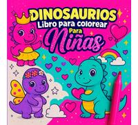 Libro para colorear de dinosaurios para niñas de 3 a 5 años: 50 páginas de dinosaurios grandes y sencillas para niñas pequeñas - impresiones a una ... colorear, ideales para edades de 3 a 5 años
