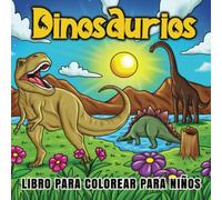 LIBRO PARA COLOREAR DE DINOSAURIOS PARA NIÑOS: Niñas y niños - Libro de actividades de dinosaurios de 5 a 10 años Historia de dinosaurios voladores ... T-Rex Triceratops Velociraptor Carnotaurus