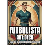LIBRO PARA COLOREAR DE FÚTBOL Y FUTBOLISTA ART DECO RELAJACIÓN Y ALIVIO DEL ESTRÉS: Ilustraciones vintage de Star Ball Player Academy para adultos y ... hombres y niños | 60 PÁGINAS PARA COLOREAR