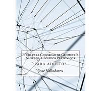 Libro para Colorear de Geometría Sagrada & Sólidos Platónicos para Adultos