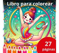 Libro para colorear de Gimnasia Rítmica: ¡Colorea, sueña y muévete con pasión!