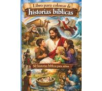 Libro para Colorear de Historias Bíblicas: 50 historias bíblicas para niños