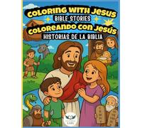 Libro para colorear de historias bíblicas para niños. Coloreando con Jesús: Aprenda la Palabra de Dios con ilustraciones divertidas y fáciles: un ... y español para niños y niñas de 3 a 12 años.
