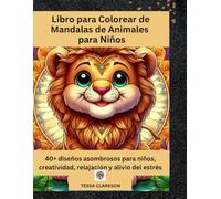 Libro para Colorear de Mandalas de Animales para Niños: 40+ diseños asombrosos para niños, creatividad, relajación y alivio del estrés (Coloring Adventures: A Creative Journey for Kids and Teens)