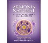 Libro para Colorear de Mandalas para Adultos: Antiestrés y Relajación (Serenity - Armonía Natural): Diseños detallados para mindfulness, calma y ... Modern Mind Chaos: The Mindful Coloring Book)