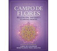Libro para Colorear de Mandalas para Adultos: Antiestrés y Relajación (Serenity - Campo de Flores): Diseños detallados para mindfulness, calma y ... Modern Mind Chaos: The Mindful Coloring Book)