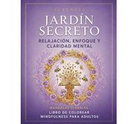 Libro para Colorear de Mandalas para Adultos: Antiestrés y Relajación (Serenity - Jardin Secreto): Diseños detallados para mindfulness, calma y ... Modern Mind Chaos: The Mindful Coloring Book)