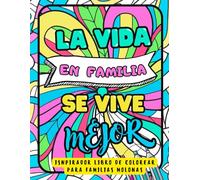 Libro para COLOREAR de MANDALAS y frases dedicadas a la familia: La Vida en Familia se vive Mejor. Libro de los Youtubers "Los Familukis"