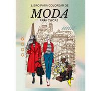 LIBRO PARA COLOREAR DE MODA PARA CHICAS: Diseños de ropa moderna para colorear y aprender sobre moda.