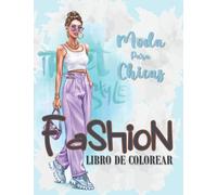 LIBRO PARA COLOREAR DE MODA PARA CHICAS: Libro para colorear para niñas y adolescentes | Moda, fotografía y hermosos retratos de chicas: libro para ... creatividad, la concentración y la relajación