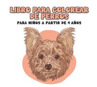 Libro para colorear de perros: para niños a partir de 4 años I Buena ocupación para niños I Dibujos de perros para pintar