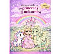 Libro para colorear de princesas y unicornios para niños de 4 a 8 años: Páginas para colorear lindas y fáciles con princesas, unicornios, castillos, dragones y amigos de cuentos de hadas