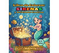 LIBRO PARA COLOREAR DE SIRENAS PARA NIÑAS 6-9 AÑOS.: Luna y el Tesoro del Océano Brillante: Historias, Dibujos y Retos de Escritura con Actividades Creativas Submarinas.