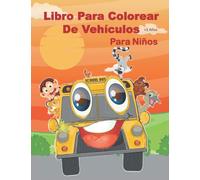 Libro Para Colorear De Vehículos Para Niños + 3 Años - vol 6 -: Mi primer libro de colorear vehículos | vehículos: coches colorear | Vehículos y ... | Libro para colorear antiestres Infantil