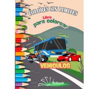 LIBRO PARA COLOREAR DE VEHÍCULOS Y MEDIOS DE TRANSPORTE: MUCHÍSIMOS VEHÍCULOS Y ESCENARIOS DIVERTIDOS Y FAVORITOS CON IMÁGENES FÁCILES PARA COLOREAR ... CREATIVA PARA EL DESARROLLO Y CRECIMIENTO!