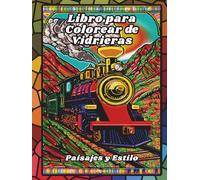 Libro para Colorear de Vidrieras Paisajes y Estilo: Diseños para aliviar el estrés y relajarse, ideales para adultos, personas mayores y adolescentes, ... marina, monumentos del mundo ¡y mucho más!