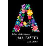 Libro para colorear del alfabeto para adultos: Un libro para colorear alfabético para aliviar el estrés para adultos | Letras y símbolos | Regalos del tesoro