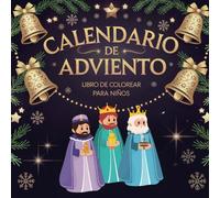 Libro para colorear del Calendario de Adviento para niños: Descubre la historia del nacimiento de Jesús: ¡Vive la historia de la Navidad a través de ... y descubrir tradiciones festivas cada día!