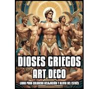 LIBRO PARA COLOREAR DIOSES GRIEGOS ART DECO RELAJACIÓN Y ALIVIO DEL ESTRÉS: Ilustraciones de escenas épicas de la mitología del Olimpo para adultos y ... mujeres y niñas | 60 páginas para colorear