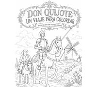 Libro para Colorear Don Quijote para Adultos y Jóvenes: 48 Escenas Literarias de la Obra de Miguel de Cervantes (Literary Coloring Books for Adults & Teens)