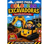 Libro para Colorear Excavadoras y vehículos de Construcción para Niños de 4 a 6 años: Camiones, Excavadoras, Grúas y Obras | Dibujos Grandes Fáciles: ... y Educativo | Perfecto para Niños Pequeños