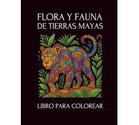 Libro para colorear - Flora y Fauna de Tierras Mayas: Animales y Plantas de la Península de Yucatán