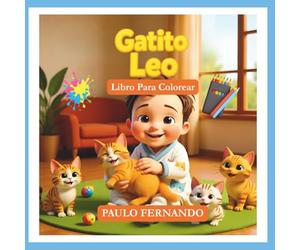 Libro para Colorear Gatito Leo: un recurso que fomenta la imaginación, la coordinación motora y la expresión artística de los niños, al tiempo que valora la amistad entre ellos y los gatitos.