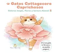 Libro para Colorear Gatos Cottagecore Caprichosos: Diseños Acogedores Kawaii de Gatos y Flores: 50 Ilustraciones Relajantes Anti-Estrés para Adultos y ... Escenas de Jardín Mágico y Fantasía Floral.