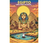 Libro para colorear historia y maravillas de Egipto creado por una inteligencia artificial 2025 para niños, adultos y mayores: Un viaje artístico por las maravillas de Egipto