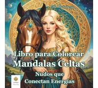 Libro para Colorear Mandalas Celtas: Nudos que Conectan Energías (Spanish Edition)