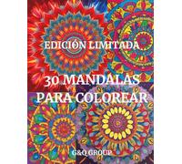 Libro para Colorear Mandalas para Adultos: 30 Mandalas detallados para aliviar el Estrés y la Ansiedad - Libro de colorear para Relajación, Meditación y Cuidado Personal