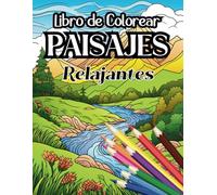 Libro para Colorear Paisajes Relajantes: Libro de Colorear Paisajes para Adultos, Cuaderno para Pintar Paisajes | Bosques | Montañas | Ríos | Templos Budistas | Bucólico (98 páginas)