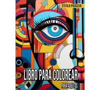 Libro Para Colorear Para Adultos - Estilo Picasso: / Relajete y Desata Tu Creatividad - Arte terapéutico Inspirado En El Maestro - Incluye Frases Motivadoras - 8.5X11in