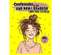 Libro para colorear para mujeres, Confesiones de una mamá cansada: IDEAS DE REGALO - LIBROS PARA COLOREAR PARA MAYORES - MATERNIDAD