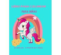 Libro para colorear para niñas: Libro de colorear con 70 Dibujos de Unicornios / A partir de 4 años / Gran formato con una página para dibujar tus sueños o contar tu día y otra para colorear