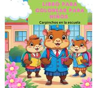 Libro Para Colorear Para Niños - Carpinchos en la Escuela: 72 Divertidas Escenas Escolares Para Colorear Con Capibaras Simpáticas