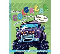 Libro para Colorear para niños: Monster Truck - 50 imágenes de camiones monstruos. Colorea y lee la historia de RUEDAVILLE: "una lección de amistad" Niños a partir de 4 años.