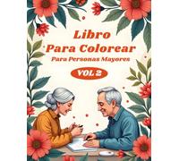 Libro para Colorear para Personas Mayores Vol 2: Diseños de flores grandes y fáciles para relajarse, Cada dibujo incluye el nombre de la flor, Estimular la mente y disfrutar del tiempo libre.