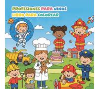 Libro Para Colorear: Profesiones Para Niños: Libro de Oficios y Oupaciones: Bomberos, Médicos, Policías y Maestros para Colorear