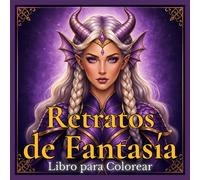 Libro para Colorear Retratos de Fantasía: 50 Impresionantes Retratos con Personajes Encantados, Criaturas Mágicas, Guerreros Elegantes y Rostros ... y Adolescentes (Colección de Retratos)