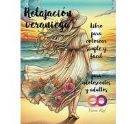 Libro para colorear simple y fácil para adolescentes y adultos, relajación veraniega: dibujos de vibraciones positivas con un toque caprichoso con paisajes, flores, postres, personas y objetos