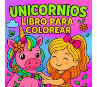 Libro Para Colorear Unicornios: 100 Momentos Lindos Y Mágicos Para Colorear Para Niños De 4 A 8 Años