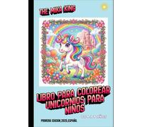 Libro para colorear unicornios para niños The Mika King: Libro para colorear unicornios para niños The Mika King De 4 A 9 Años