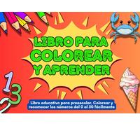 Libro para Colorear y Aprender: Libro educativo para preescolar, Colorear y reconocer los números del 0 al 50 fácilmente. Con actividades con números grandes para niños pequeños
