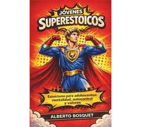 Libro para Jóvenes: Súper Estoicos: Libro para adolescentes 11-14 años: entrenamiento de carácter, valores y principios universales, autoconfianza y ... la presión social y tomar decisiones firmes.