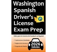 Libro para la Licencia de Conducir de Washington en Español: 100 Preguntas de Práctica, Señales de Tránsito, Leyes de Tránsito, Prueba de Habilidades de Conducción, ¡y Más!