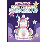 Libro Para Pintar y Recortar Unicornios: Cuaderno de actividades de Unicornios infantiles para aprender a manejar las tijeras y colorear | Mi Primer Libro de Recortar